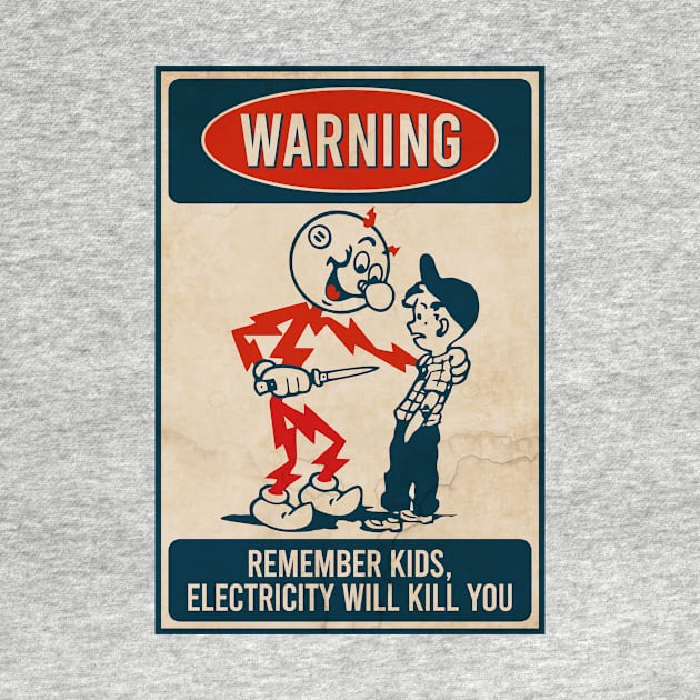 Remember Kids Electricity Will Kill You - Vintage Style by Virly